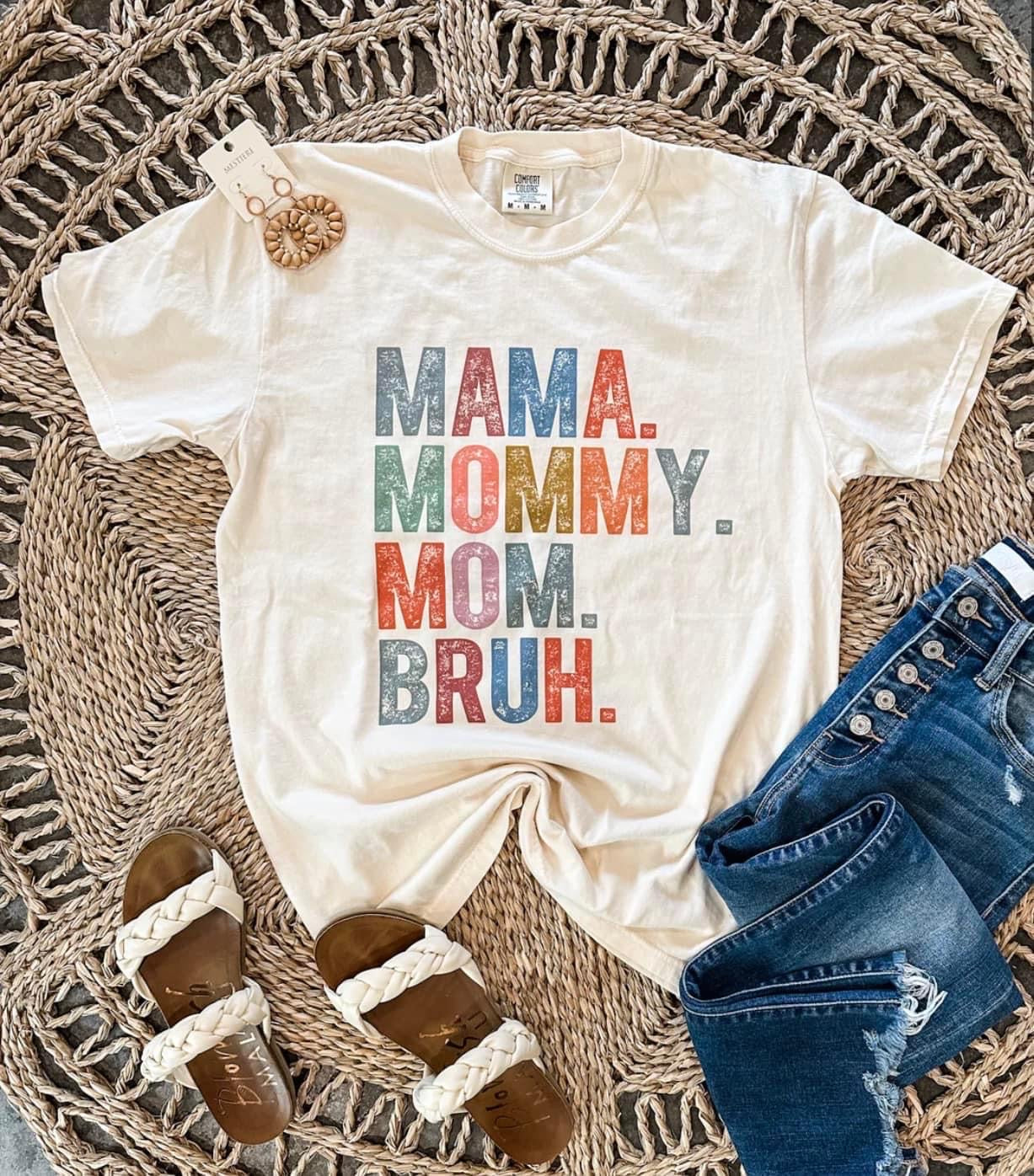 Mama Mommy Mom Bruh Tee
