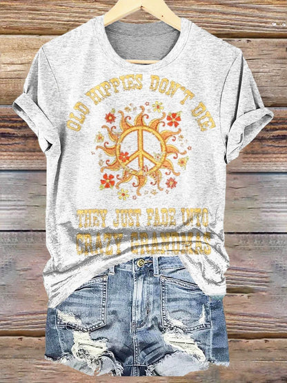 Women's Old Hippies Don't Die They Just Fade Into Crazy Grandmas Print Crew Neck T-shirt