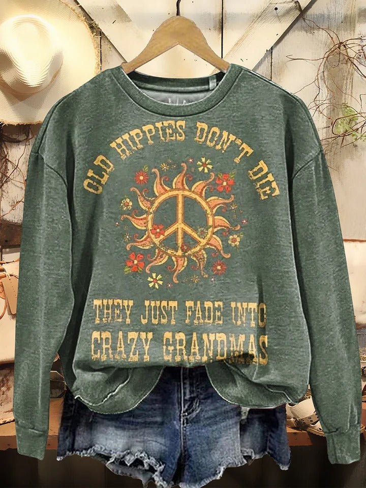 Women's Old Hippies Don't Die They Just Fade Into Crazy Grandmas Print Crew Neck T-shirt