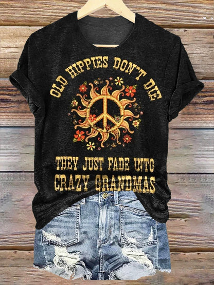 Women's Old Hippies Don't Die They Just Fade Into Crazy Grandmas Print Crew Neck T-shirt