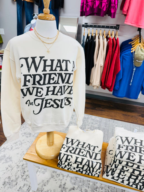 Friend in Jesus Sweatshirt