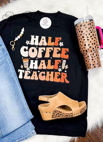 (Pre-Order) Comfort Colors Half Coffee Half Teacher Tee