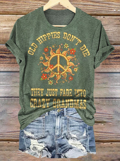 Women's Old Hippies Don't Die They Just Fade Into Crazy Grandmas Print Crew Neck T-shirt